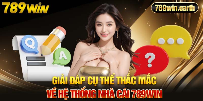 Giải đáp cụ thể thắc mắc về hệ thống nhà cái 789Win