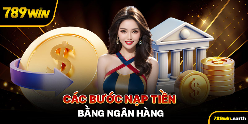 Các bước nạp tiền bằng ngân hàng