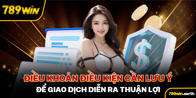 Điều khoản điều kiện cần lưu ý để giao dịch diễn ra thuận lợi