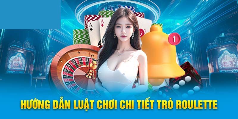 Luật chơi Roulette cơ bản bạn cần biết