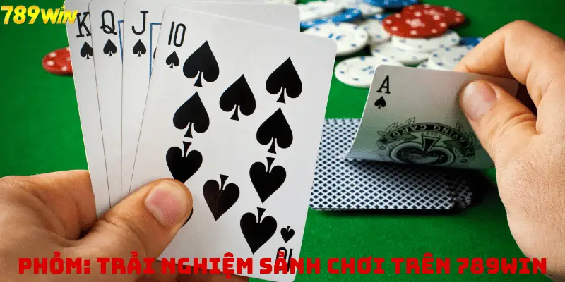 Phỏm: Trải Nghiệm Sảnh Chơi Game Bài Đỉnh Cao Trên 789win